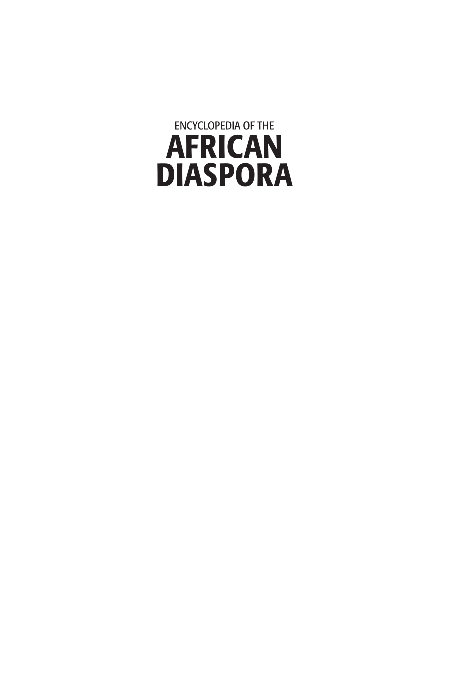 Encyclopedia of the African Diaspora: Origins, Experiences, and Culture [3 volumes] page Vol1:i1