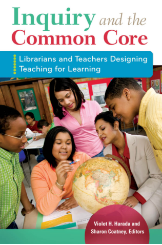 Inquiry and the Common Core: Librarians and Teachers Designing Teaching for Learning page Cover1