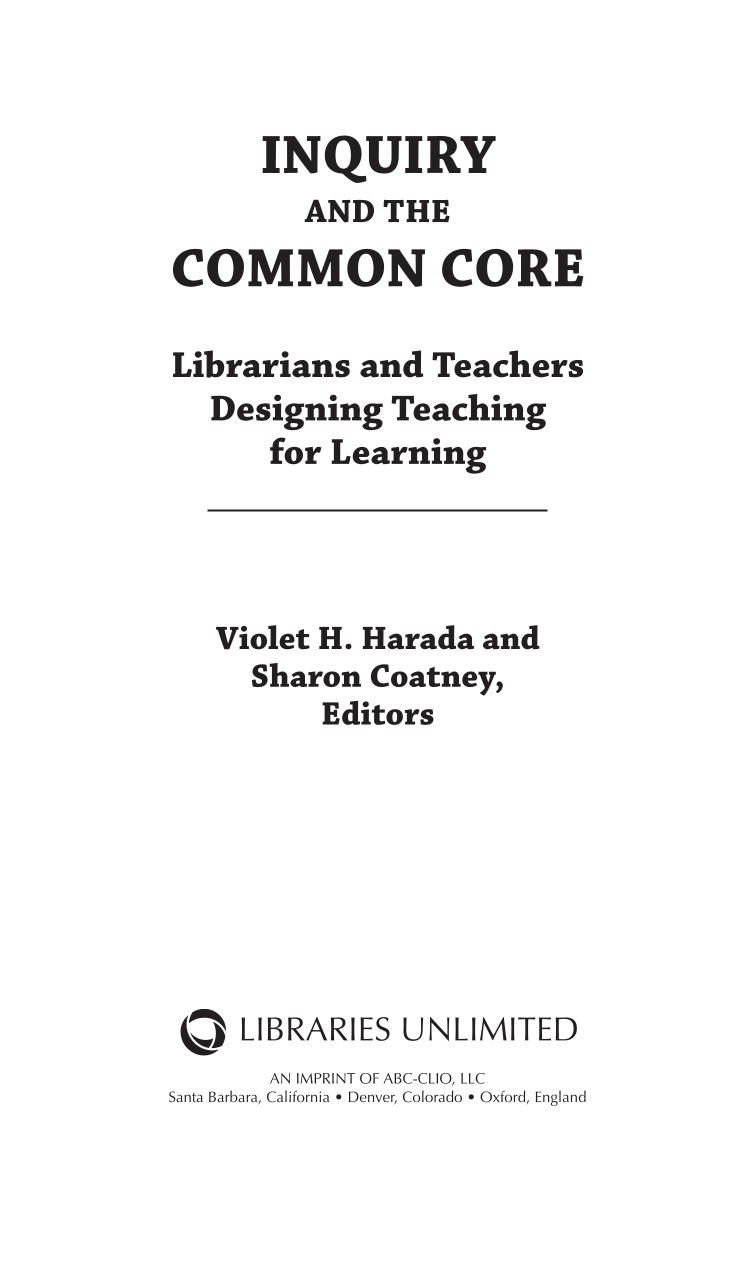 Inquiry and the Common Core: Librarians and Teachers Designing Teaching for Learning page iii