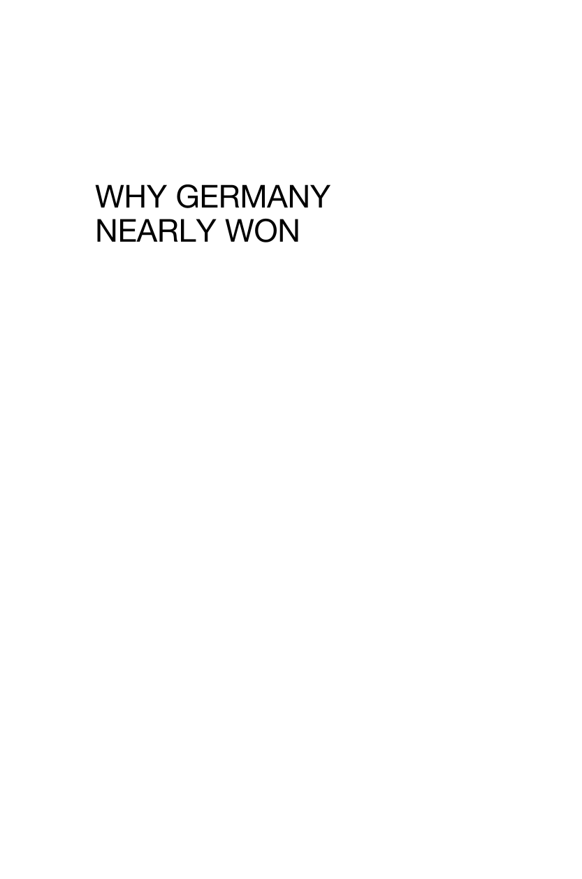Why Germany Nearly Won: A New History of the Second World War in Europe page i