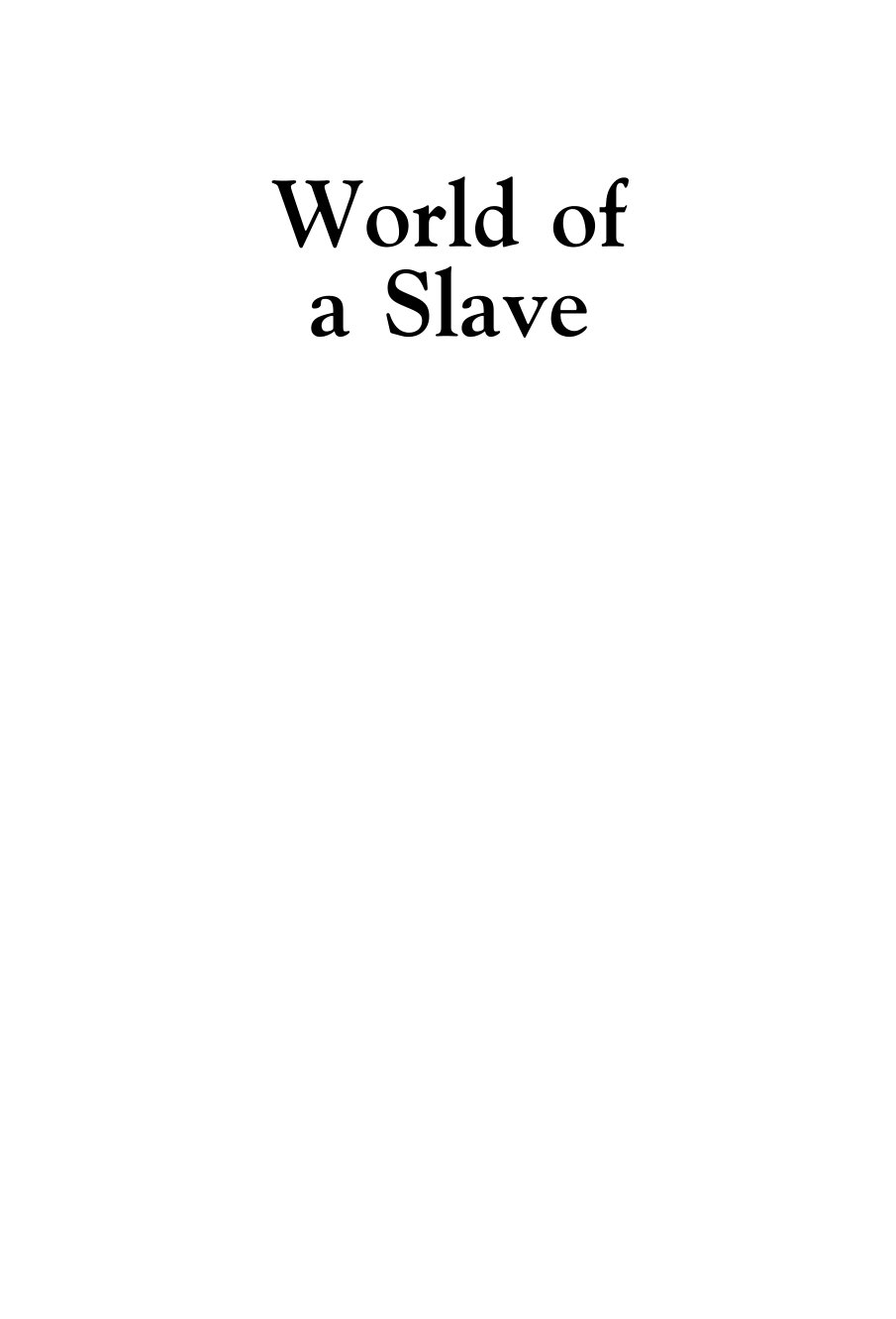 World of a Slave: Encyclopedia of the Material Life of Slaves in the United States [2 volumes] page Vol1:i