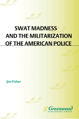 SWAT Madness and the Militarization of the American Police: A National Dilemma page Cover1