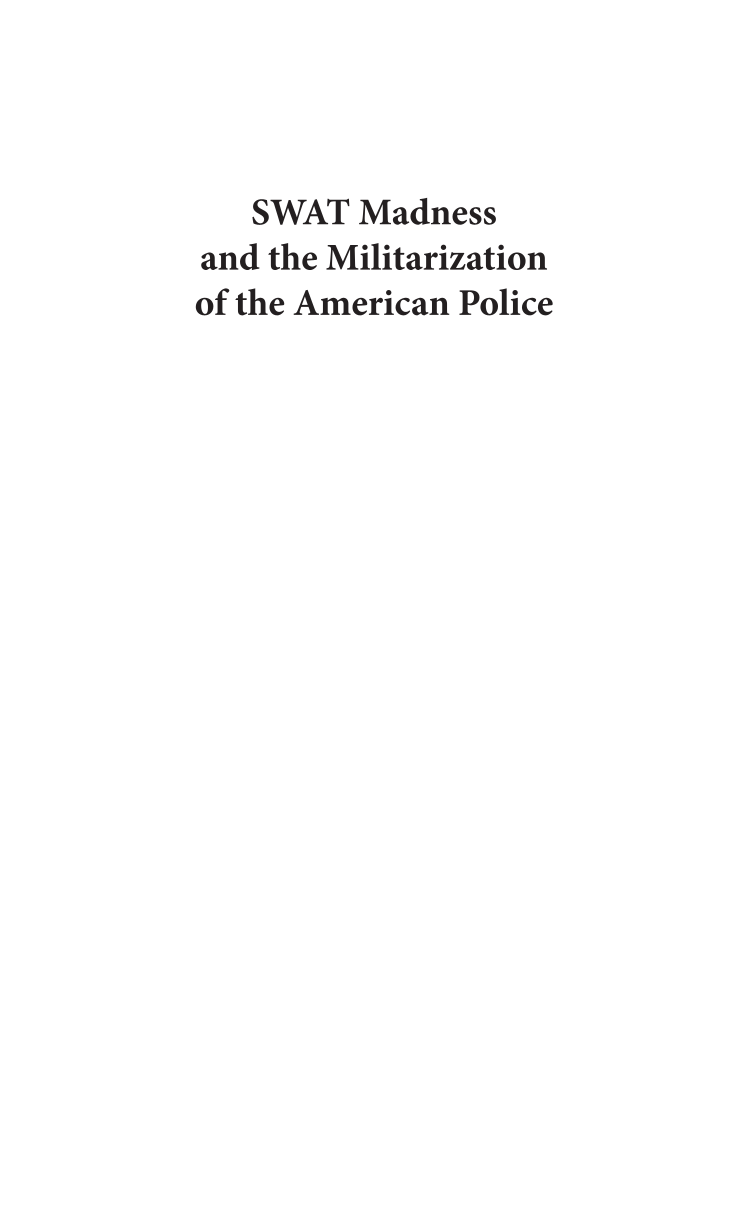 SWAT Madness and the Militarization of the American Police: A National Dilemma page i