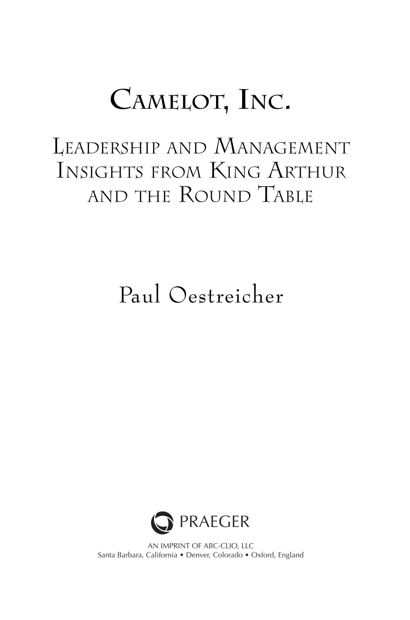 Camelot, Inc.: Leadership and Management Insights From King Arthur and the Round Table page iii