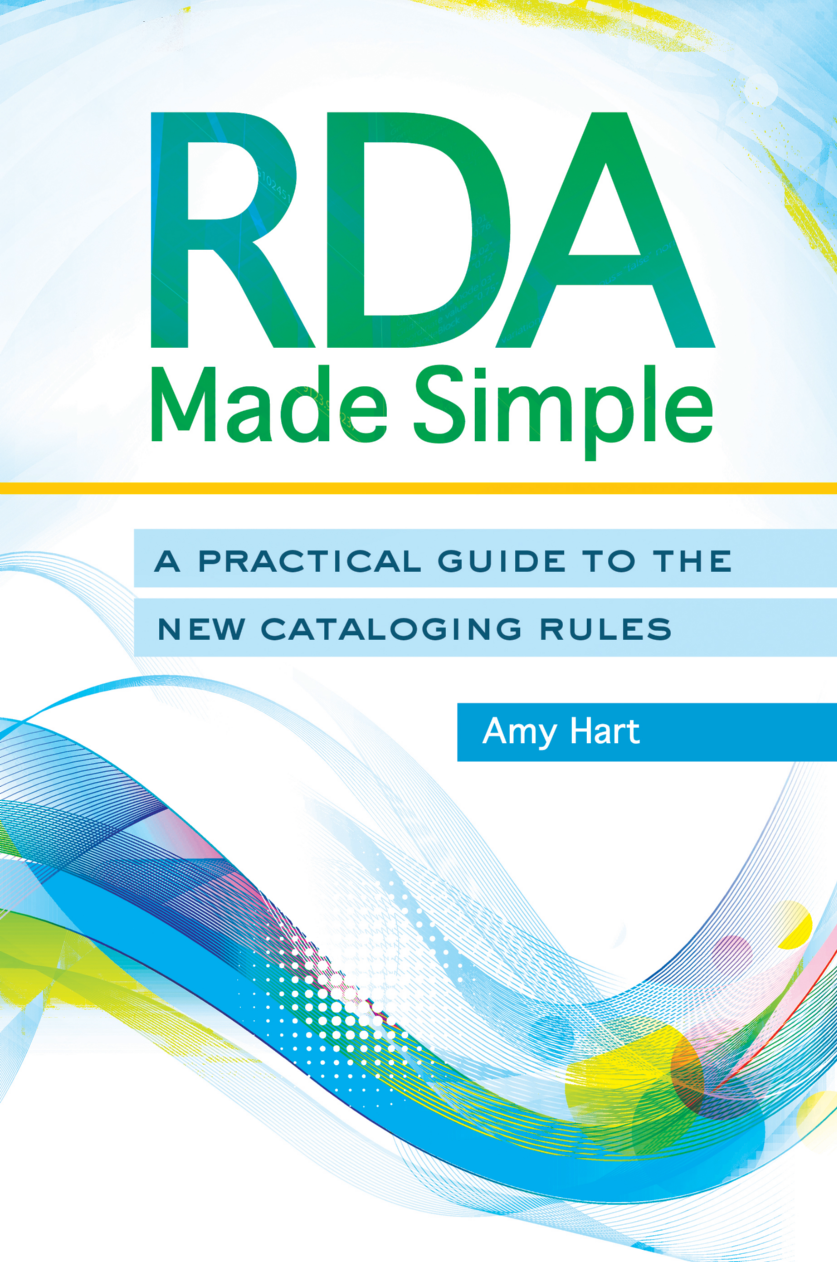 RDA Made Simple: A Practical Guide to the New Cataloging Rules page Cover1