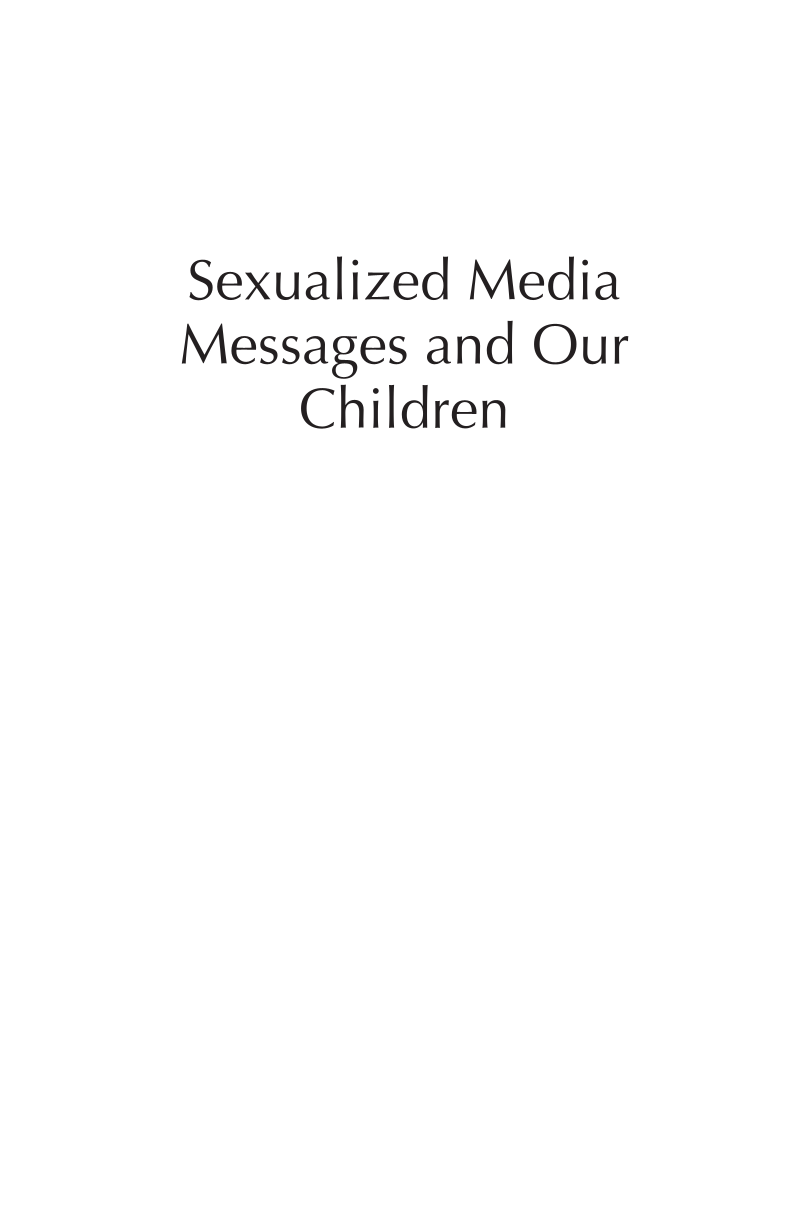 Sexualized Media Messages and Our Children: Teaching Kids to be Smart Critics and Consumers page i