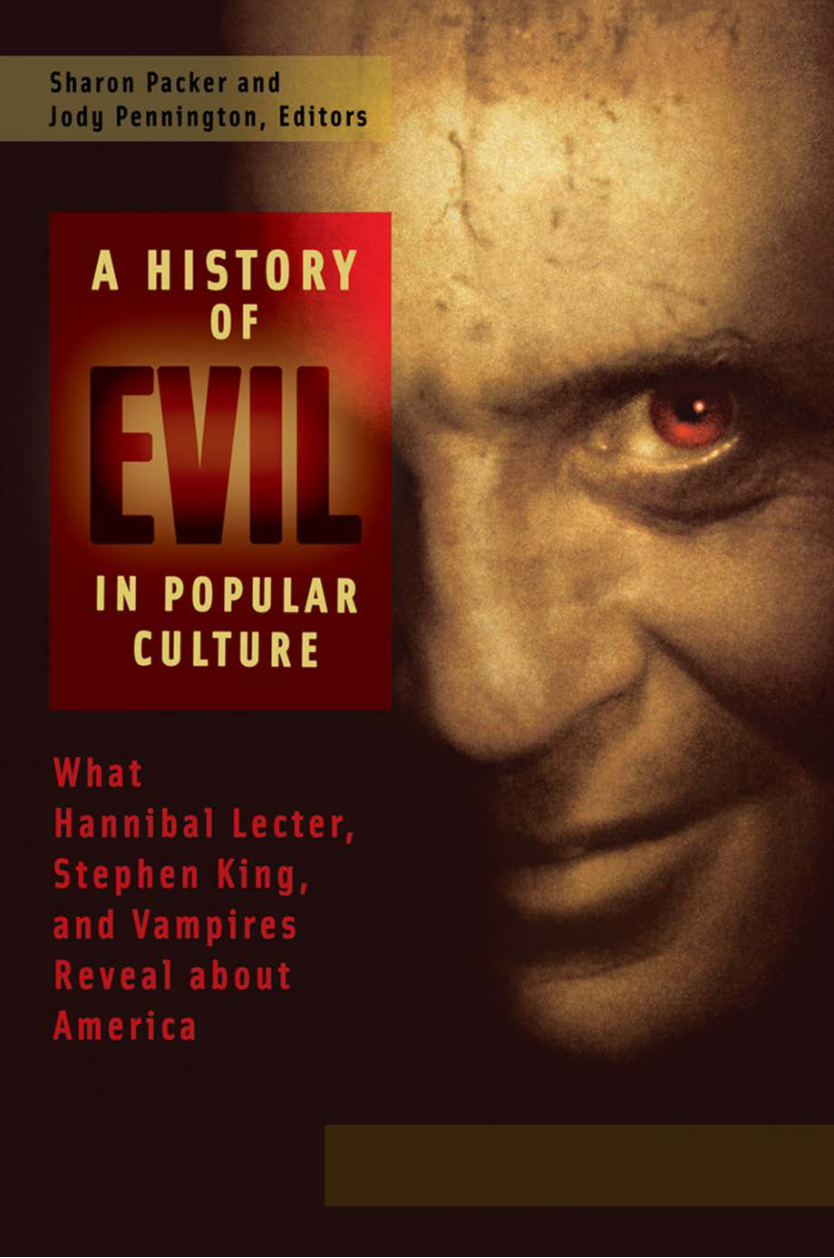 A History of Evil in Popular Culture: What Hannibal Lecter, Stephen King, and Vampires Reveal About America [2 volumes] page Cover1