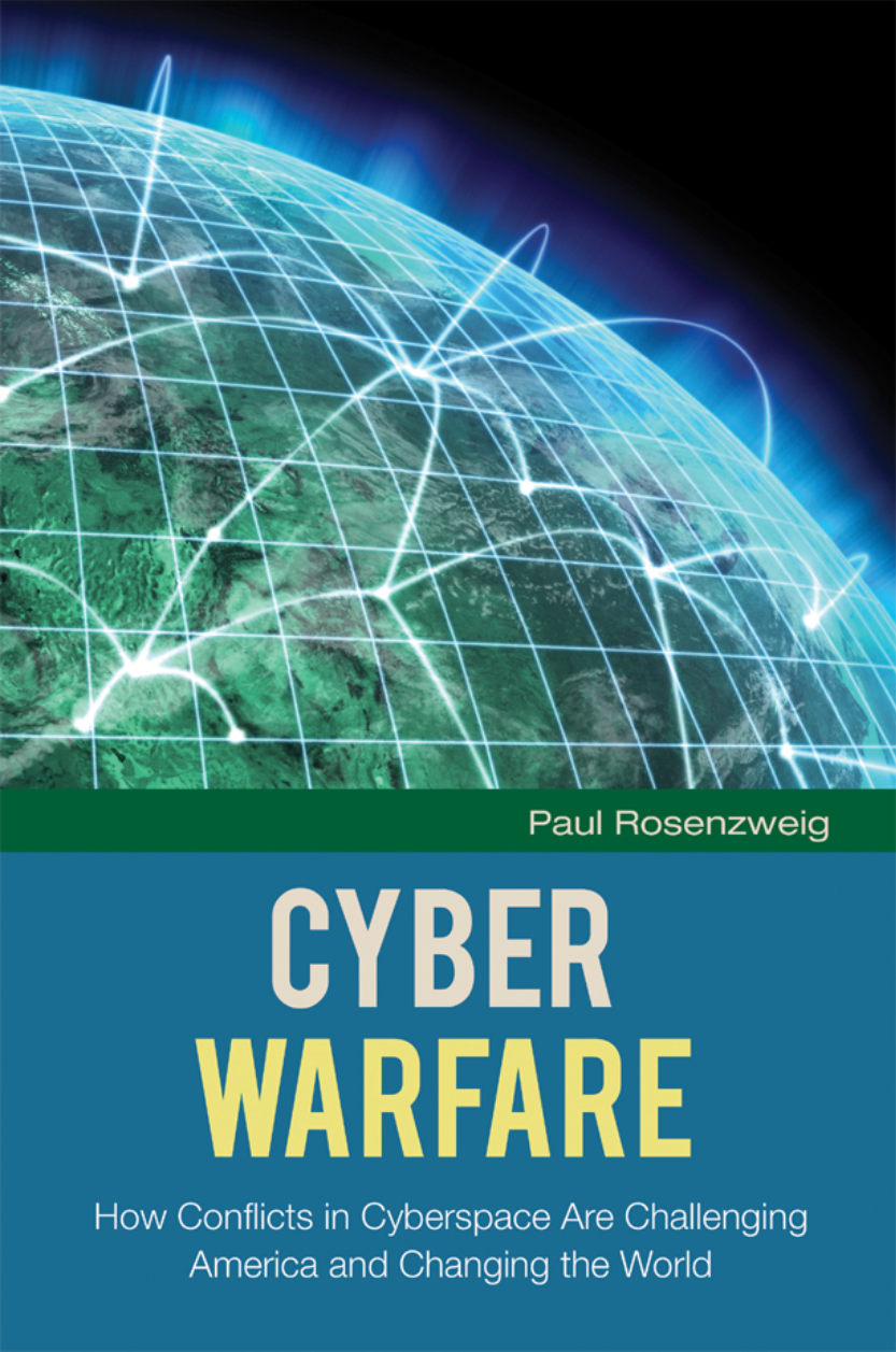 Cyber Warfare: How Conflicts in Cyberspace Are Challenging America and Changing the World page Cover1