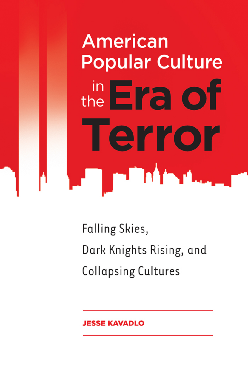 American Popular Culture in the Era of Terror: Falling Skies, Dark Knights Rising, and Collapsing Cultures page Cover1