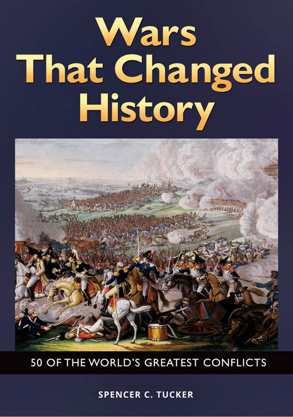 Wars That Changed History: 50 of the World's Greatest Conflicts page Cover1