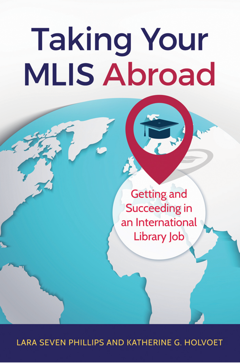 Taking Your MLIS Abroad: Getting and Succeeding in an International Library Job page Cover1