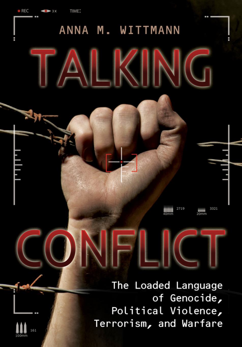 Talking Conflict: The Loaded Language of Genocide, Political Violence, Terrorism, and Warfare page Cover1