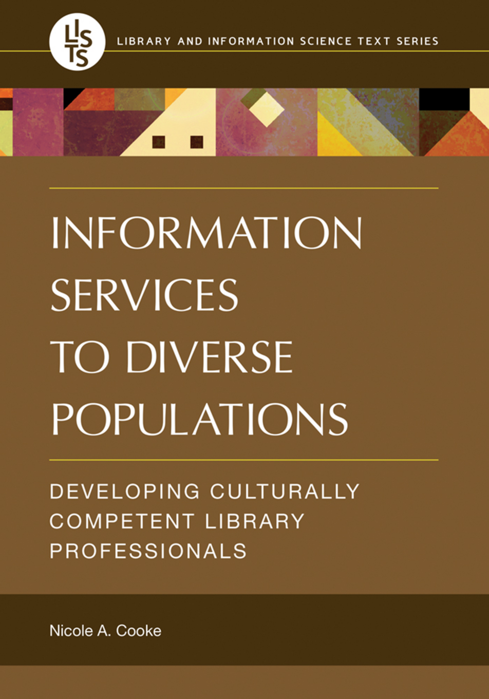 Information Services to Diverse Populations: Developing Culturally Competent Library Professionals page Cover1
