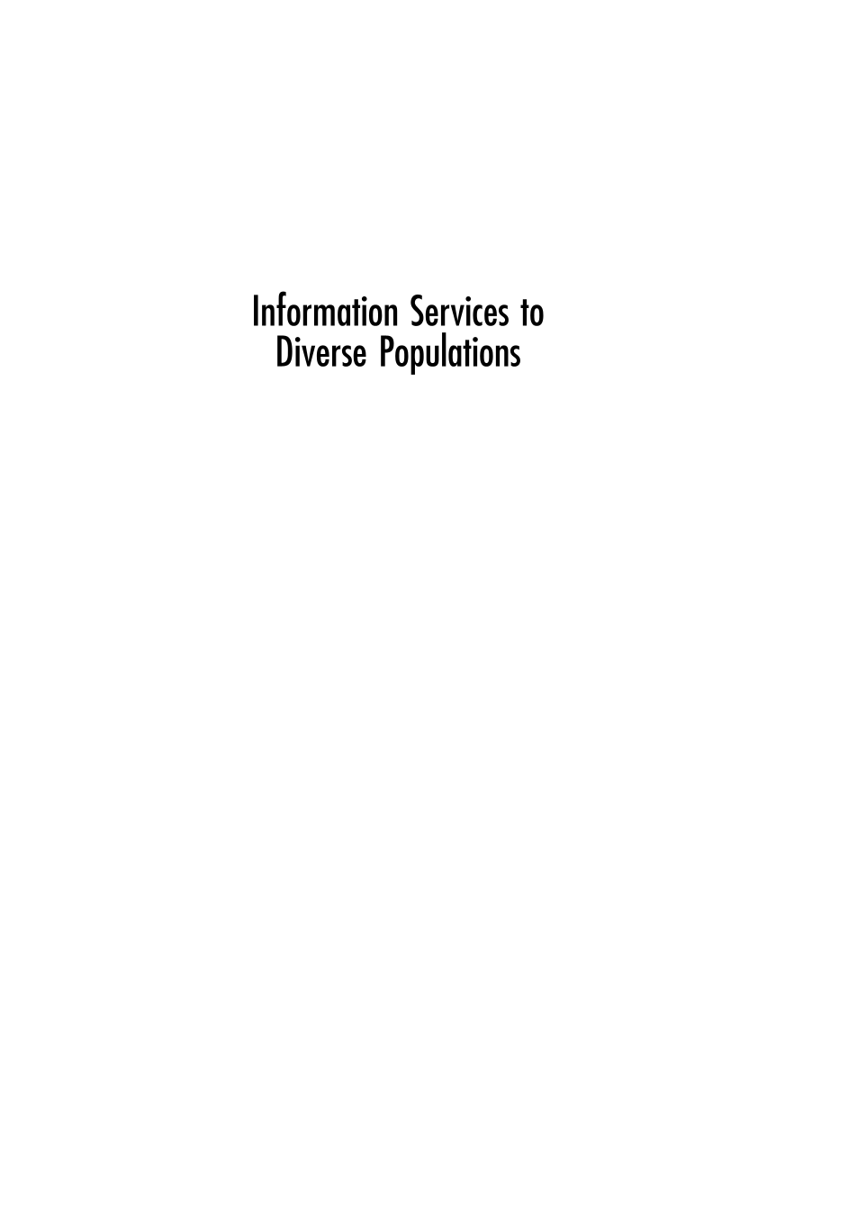 Information Services to Diverse Populations: Developing Culturally Competent Library Professionals page i