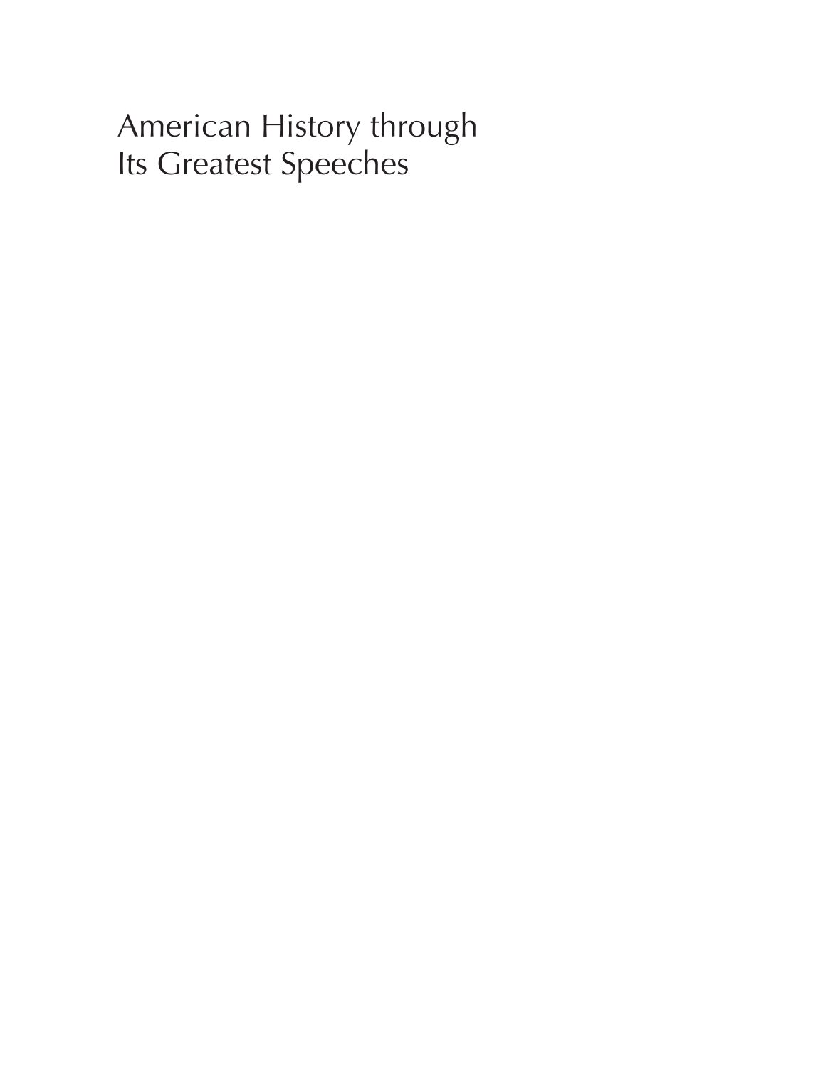 American History through its Greatest Speeches: A Documentary History of the United States [3 volumes] page 1:i
