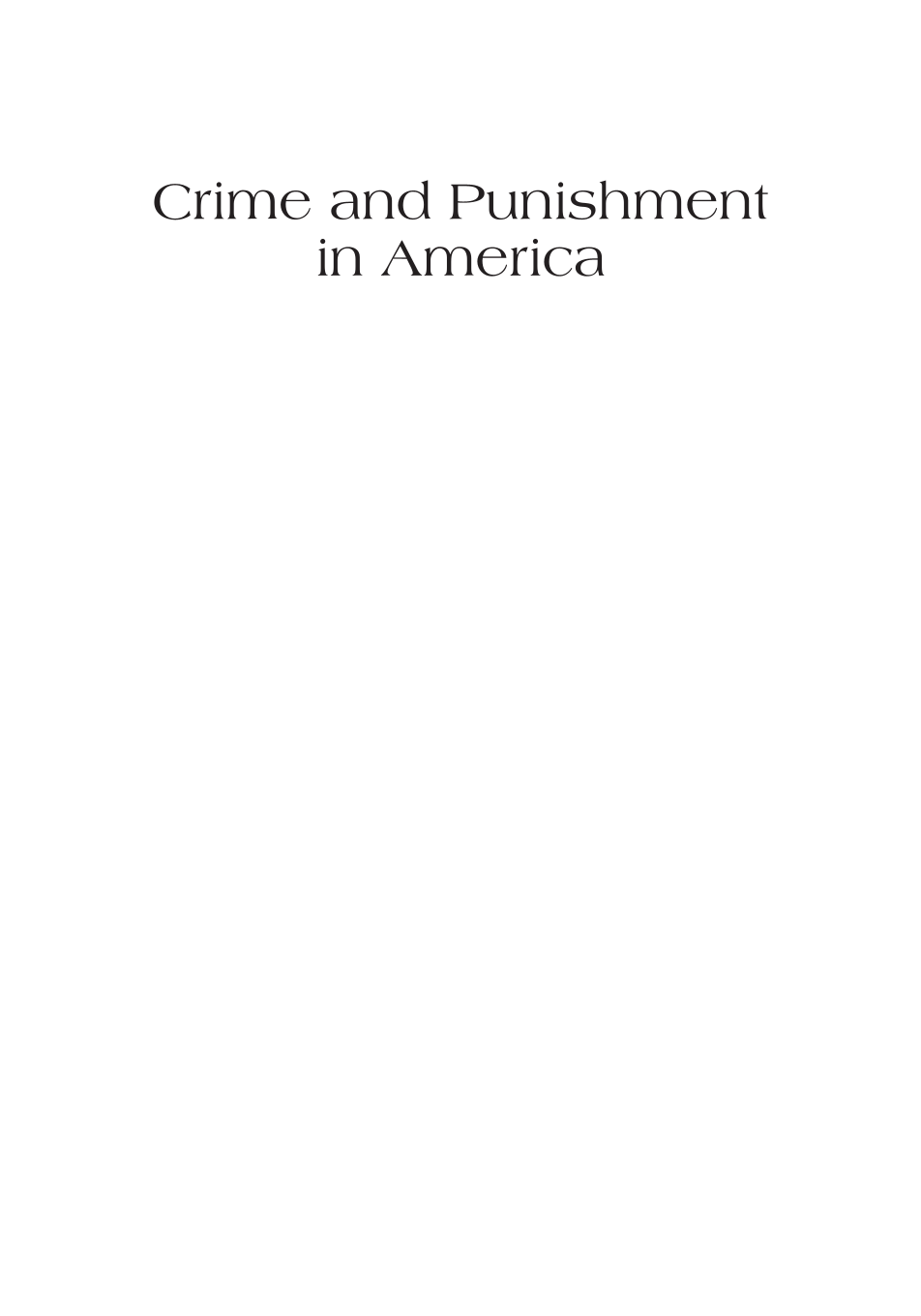 Crime and Punishment in America: An Encyclopedia of Trends and Controversies in the Justice System [2 volumes] page i