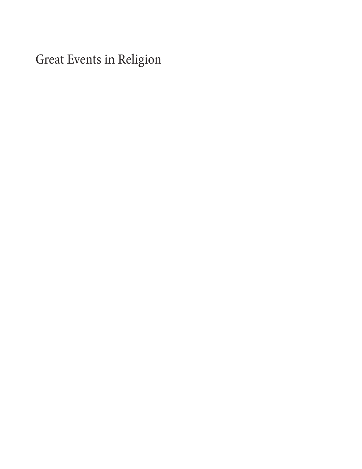 Great Events in Religion: An Encyclopedia of Pivotal Events in Religious History [3 volumes] page 1:i