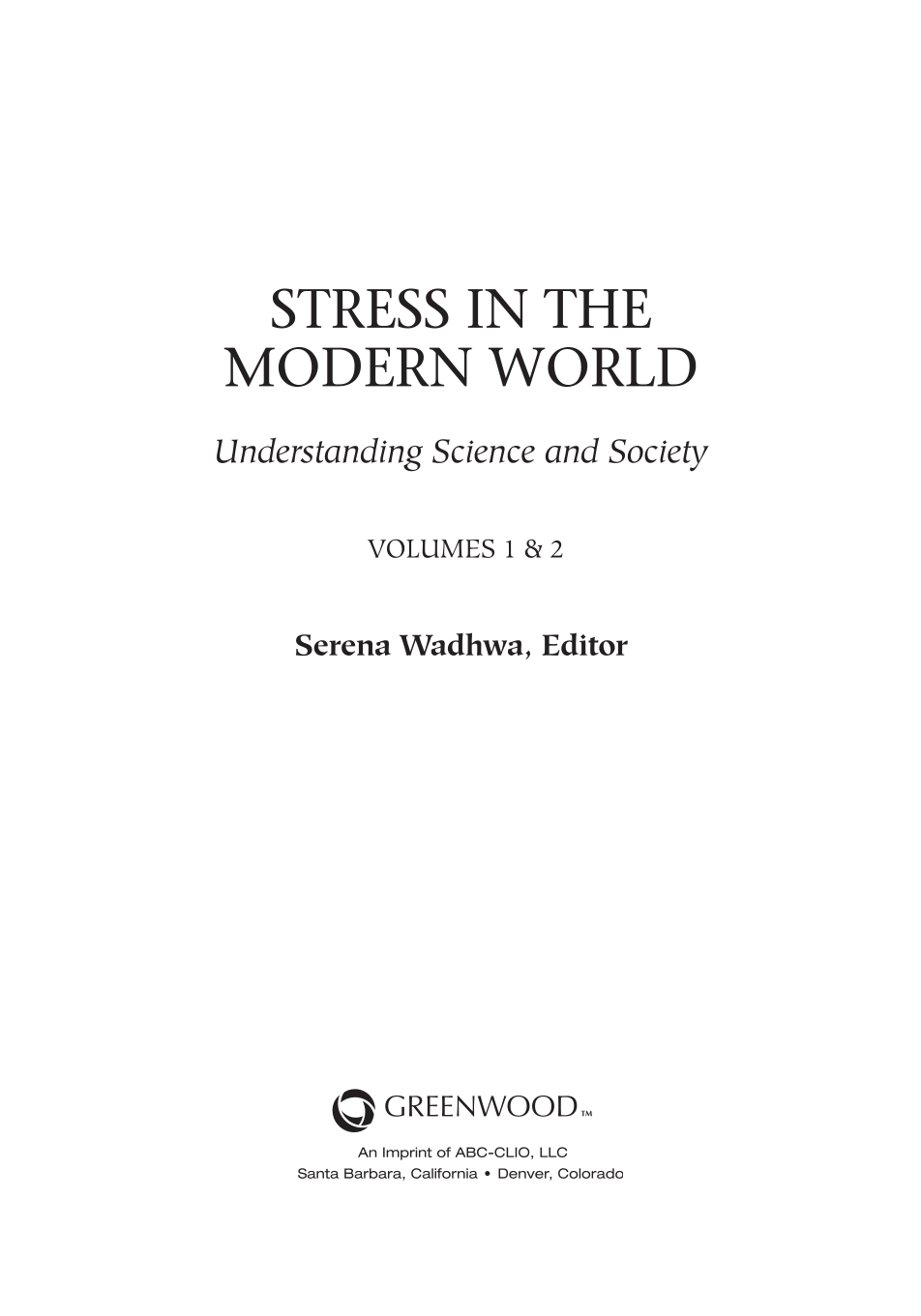 Stress in the Modern World: Understanding Science and Society [2 volumes] page iii