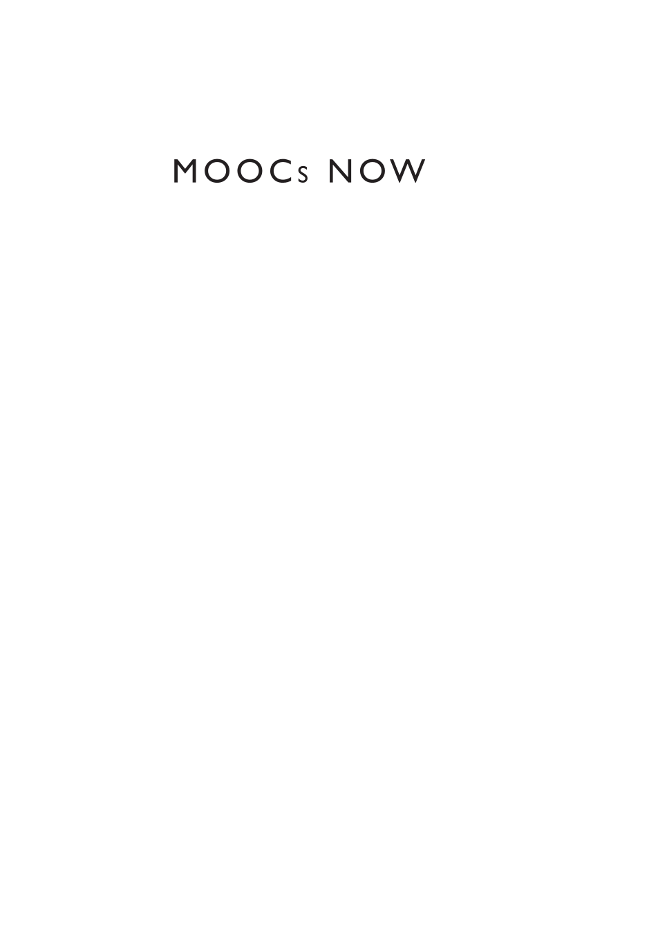 MOOCs Now: Everything You Need to Know to Design, Set Up, and Run a Massive Open Online Course page i