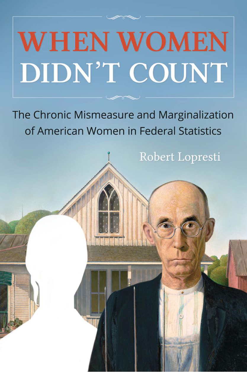 When Women Didn't Count: The Chronic Mismeasure and Marginalization of American Women in Federal Statistics page Cover1
