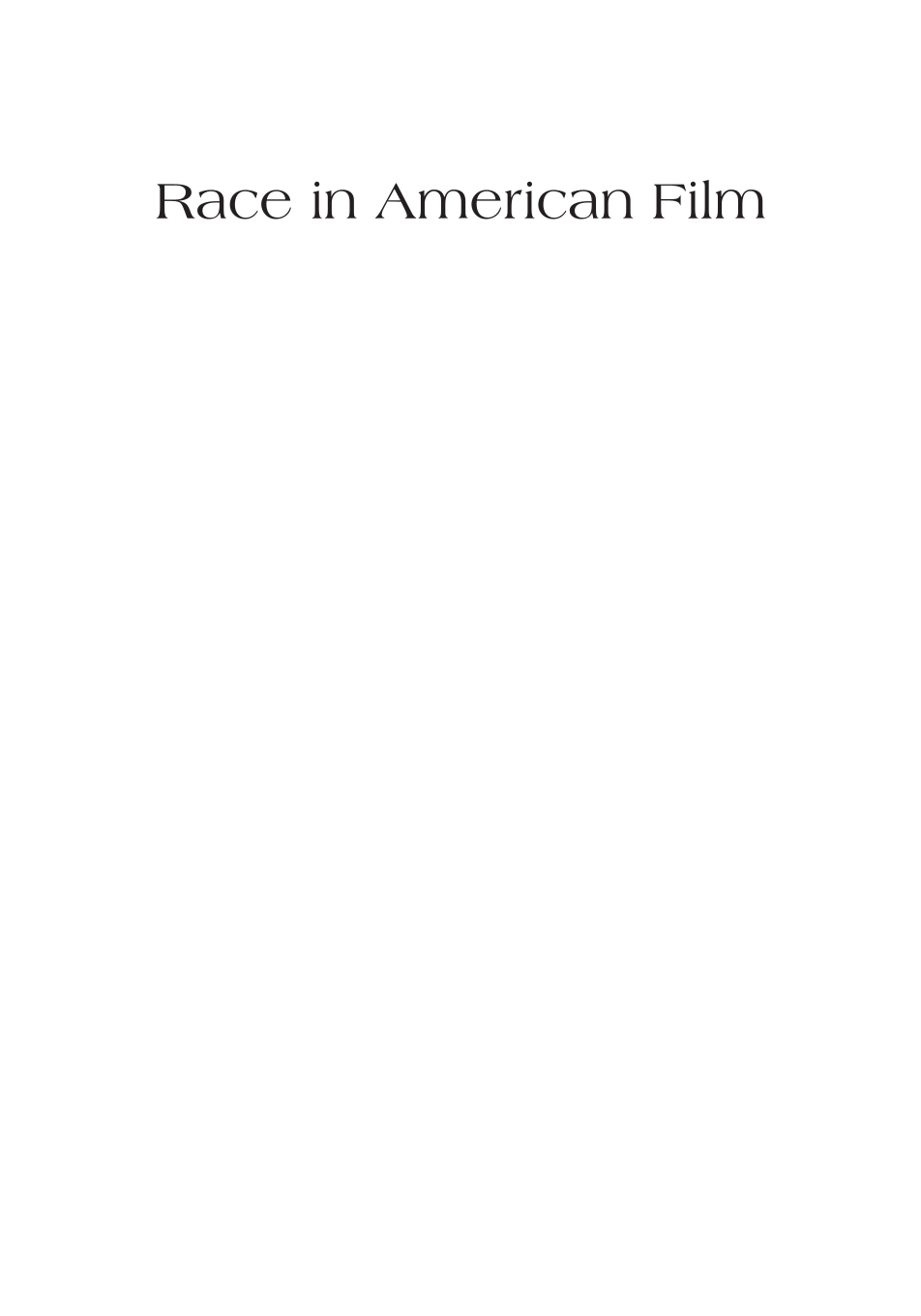 Race in American Film: Voices and Visions that Shaped a Nation [3 volumes] page i