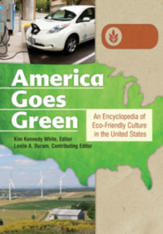 America Goes Green: An Encyclopedia of Eco-Friendly Culture in the United States [3 volumes] page Cover1