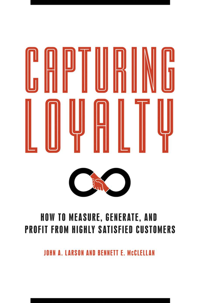 Capturing Loyalty: How to Measure, Generate, and Profit from Highly Satisfied Customers page Cover1