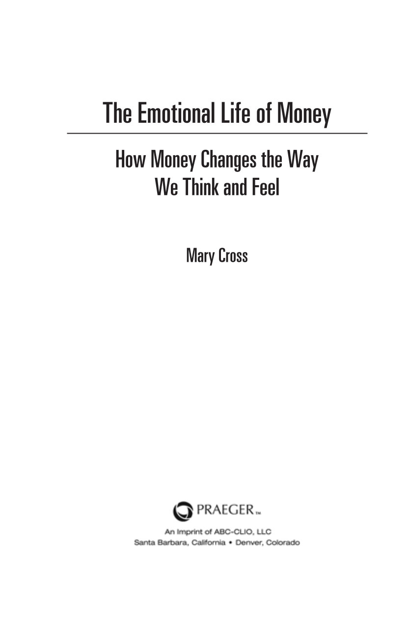 The Emotional Life of Money: How Money Changes the Way We Think and Feel page iii