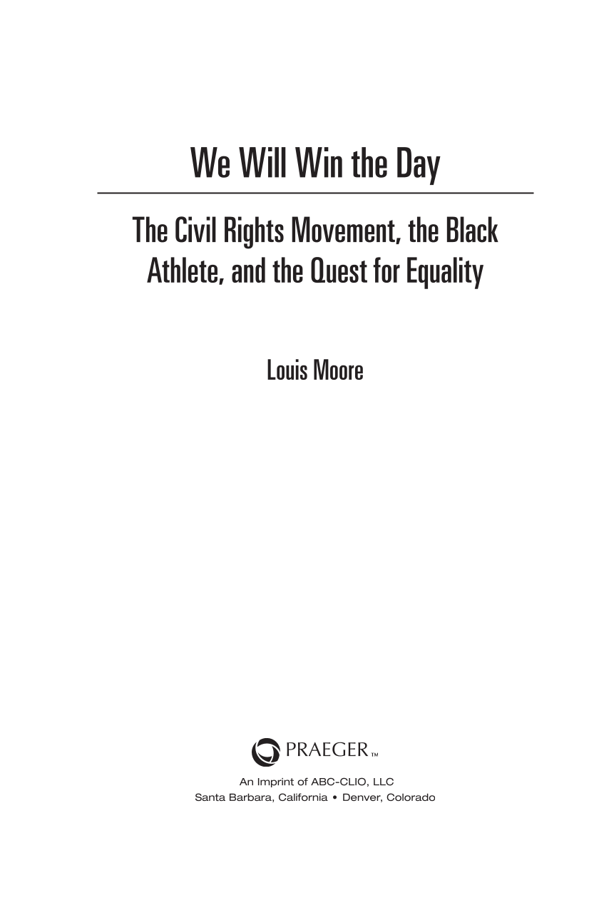 We Will Win the Day: The Civil Rights Movement, the Black Athlete, and the Quest for Equality page iii