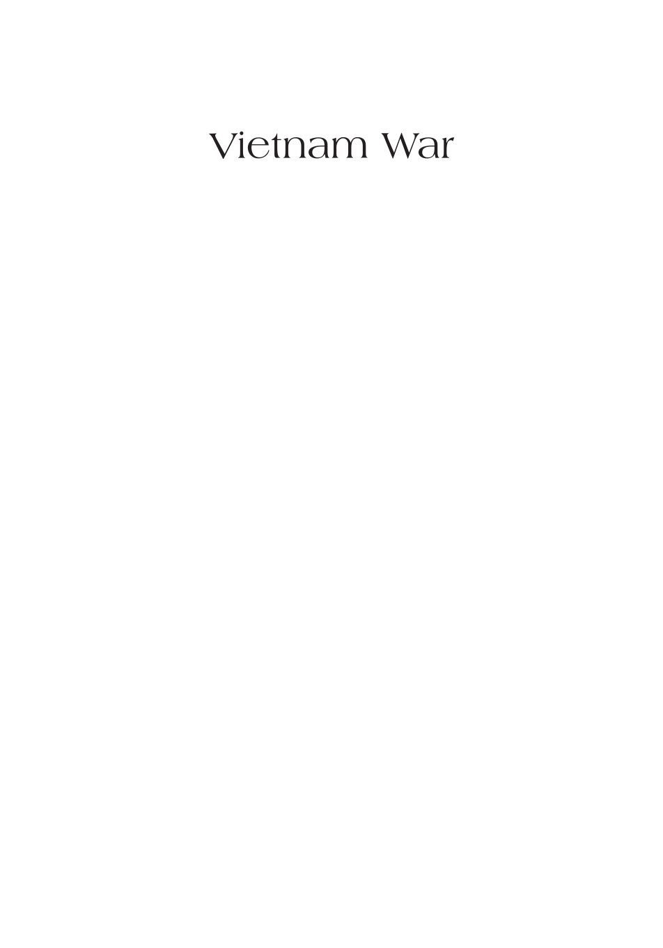 Vietnam War: A Topical Exploration and Primary Source Collection [2 volumes] page i