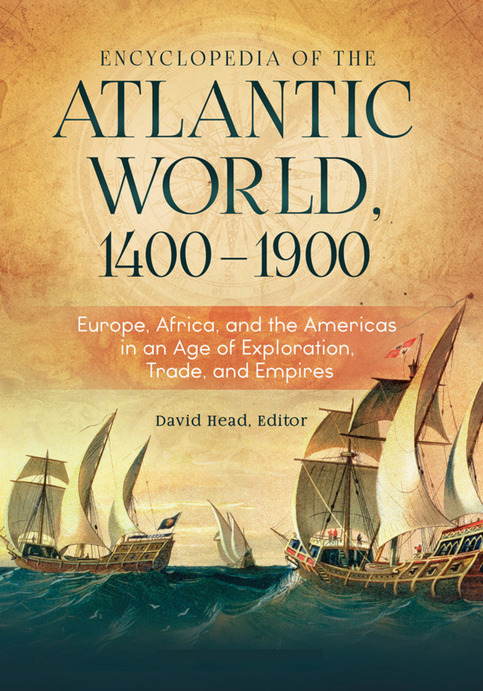 Encyclopedia of the Atlantic World, 1400–1900: Europe, Africa, and the Americas in An Age of Exploration, Trade, and Empires [2 volumes] page Cover1