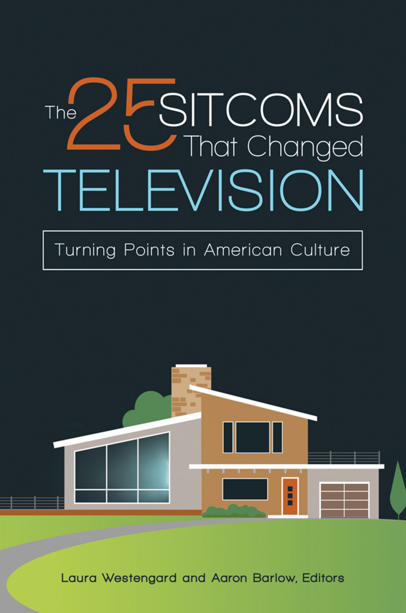 The 25 Sitcoms that Changed Television: Turning Points in American Culture page Cover1