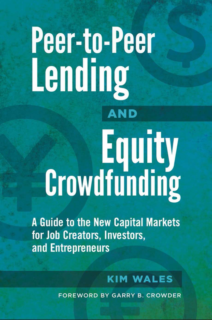 Peer-to-Peer Lending and Equity Crowdfunding: A Guide to the New Capital Markets for Job Creators, Investors, and Entrepreneurs page Cover1