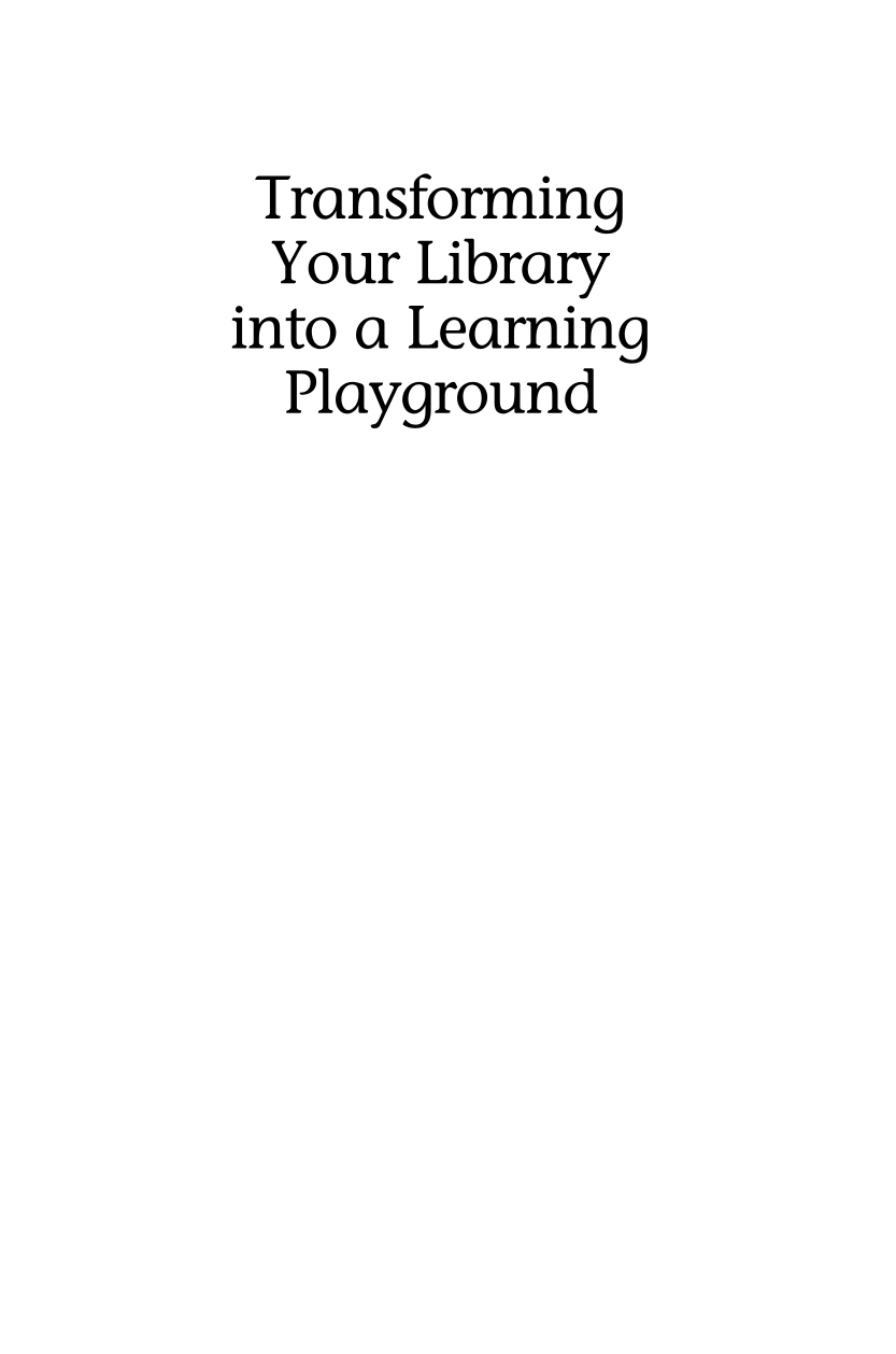 Transforming Your Library into a Learning Playground: A Practical Guide for Public Librarians page i