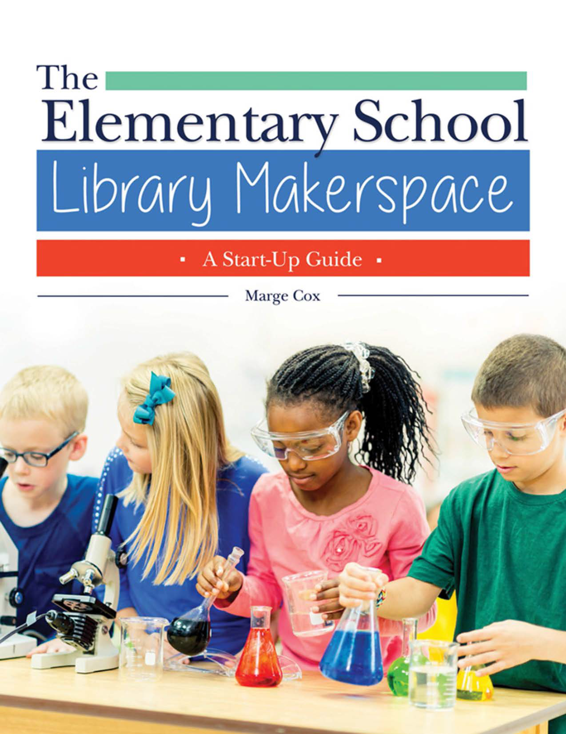 The Elementary School Library Makerspace: A Start-Up Guide page Cover1
