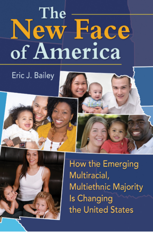 The New Face of America: How the Emerging Multiracial, Multiethnic Majority is Changing the United States page Cover1