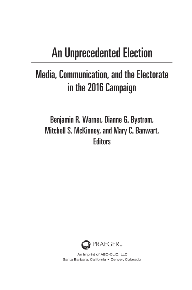 An Unprecedented Election: Media, Communication, and the Electorate in the 2016 Campaign page i