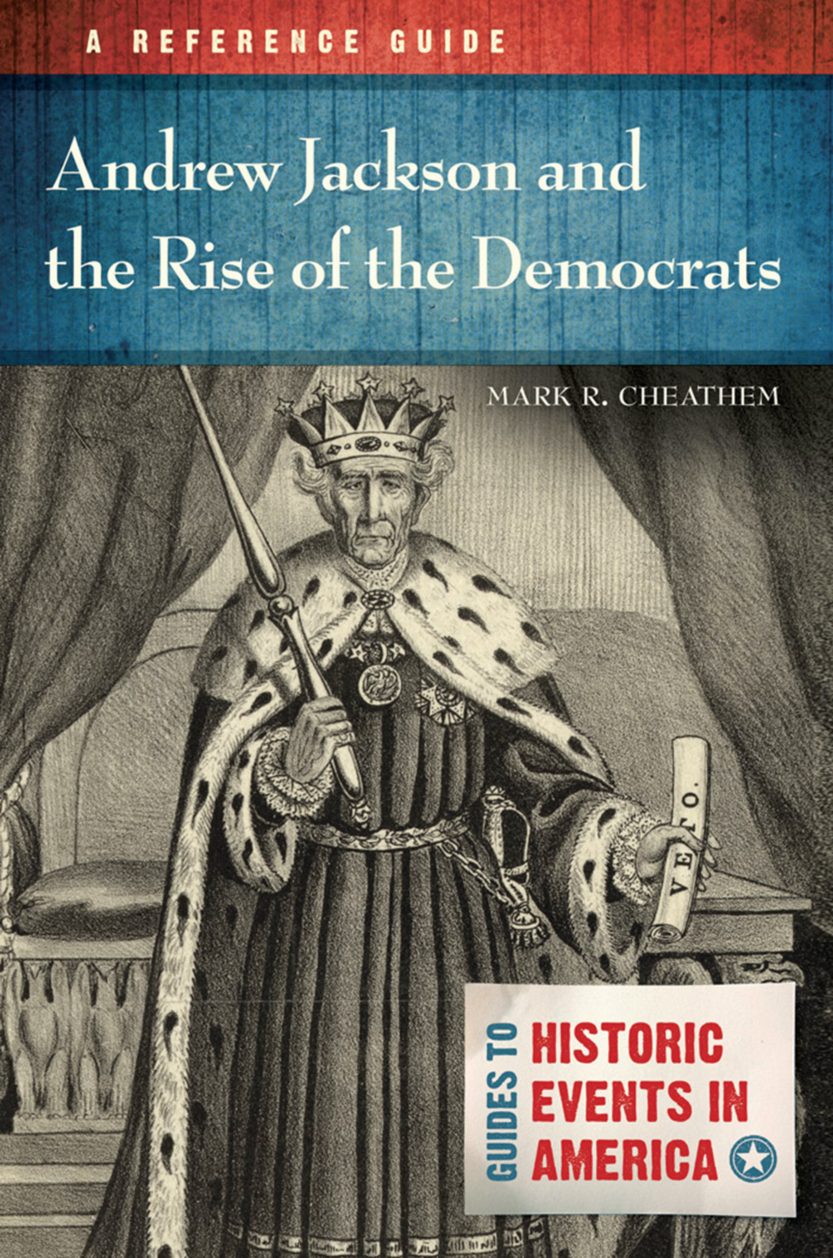 Andrew Jackson and the Rise of the Democrats: A Reference Guide page Cover1