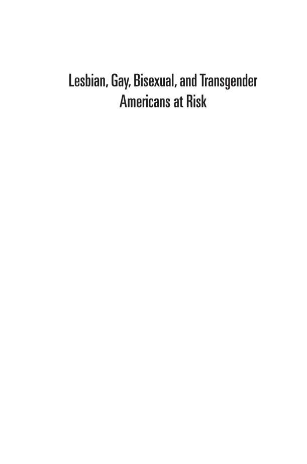 Lesbian, Gay, Bisexual, and Transgender Americans at Risk: Problems and Solutions [3 volumes] page V1:i