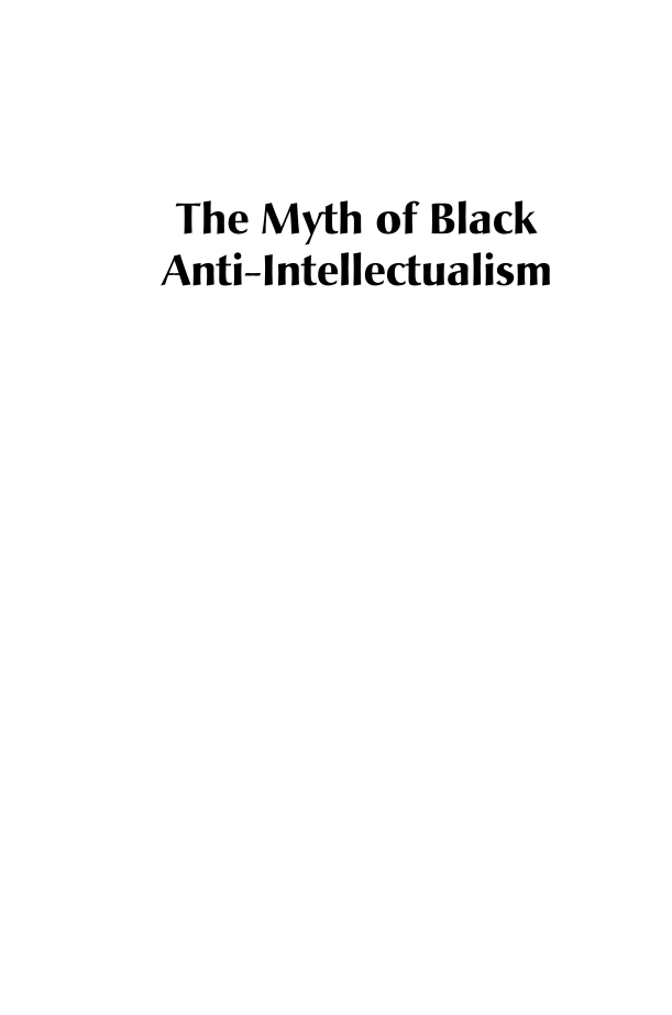 The Myth of Black Anti-Intellectualism: A True Psychology of African American Students page i