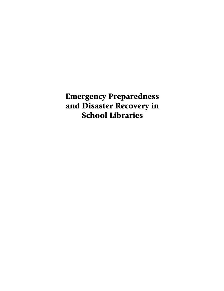 Emergency Preparedness and Disaster Recovery in School Libraries: Creating a Safe Haven page i