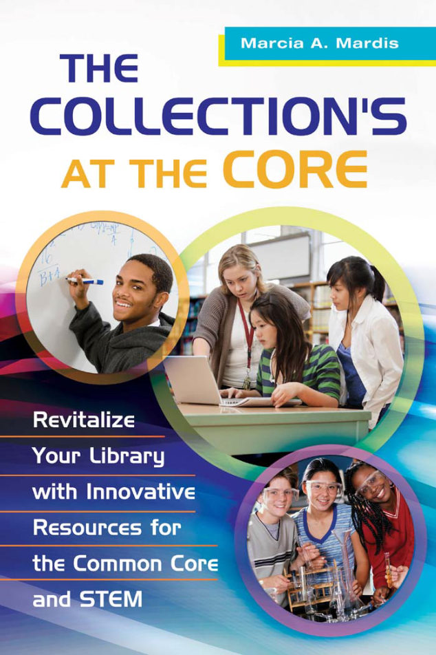 The Collection's at the Core: Revitalize Your Library with Innovative Resources for the Common Core and STEM page Cover1