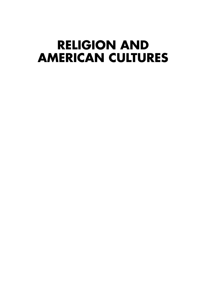 Religion and American Cultures: Tradition, Diversity, and Popular Expression, 2nd Edition [4 volumes] page i