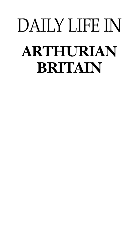 Daily Life in Arthurian Britain page i