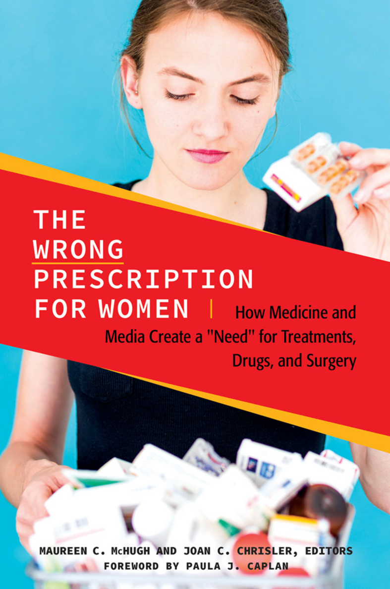 The Wrong Prescription for Women: How Medicine and Media Create a "Need" for Treatments, Drugs, and Surgery page Cover1