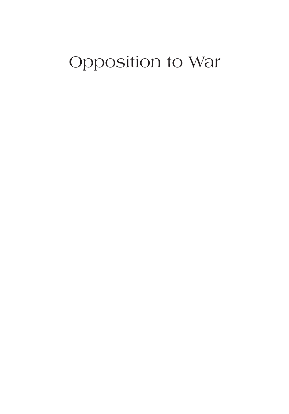Opposition to War: An Encyclopedia of U.S. Peace and Antiwar Movements [2 volumes] page i