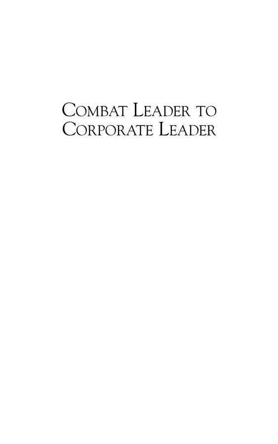 Combat Leader to Corporate Leader: 20 Lessons to Advance Your Civilian Career page i