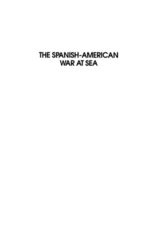 The Spanish-American War at Sea: Naval Action in the Atlantic page i