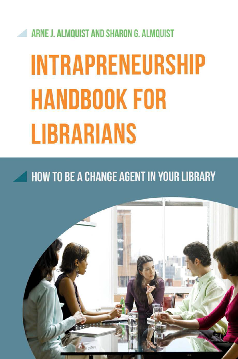 Intrapreneurship Handbook for Librarians: How to Be a Change Agent in Your Library page Cover1