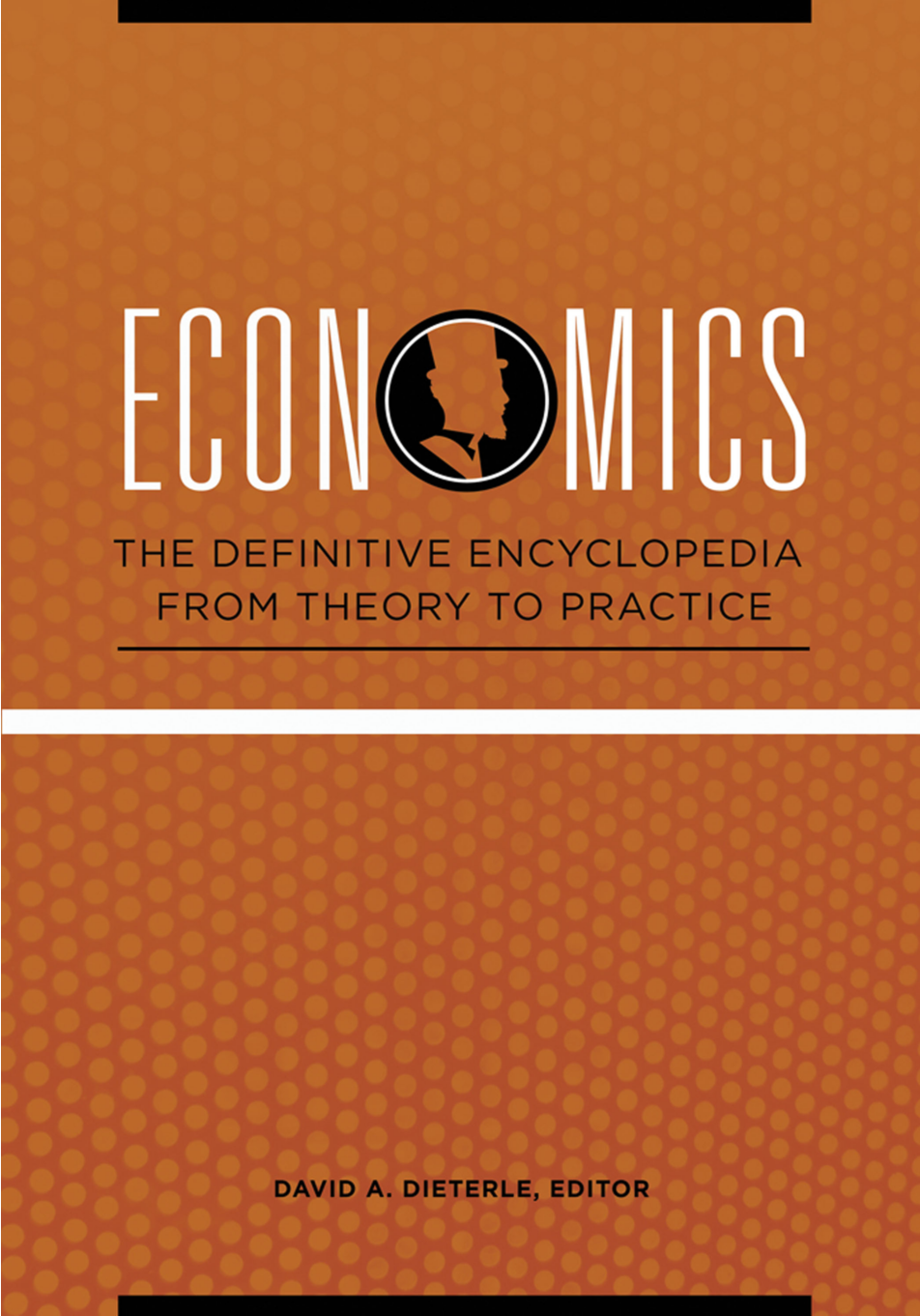 Economics: The Definitive Encyclopedia from Theory to Practice [4 volumes] page Cover1